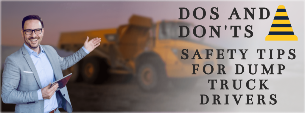 Dos And Donts Safety Tips For Dump Truck Drivers 