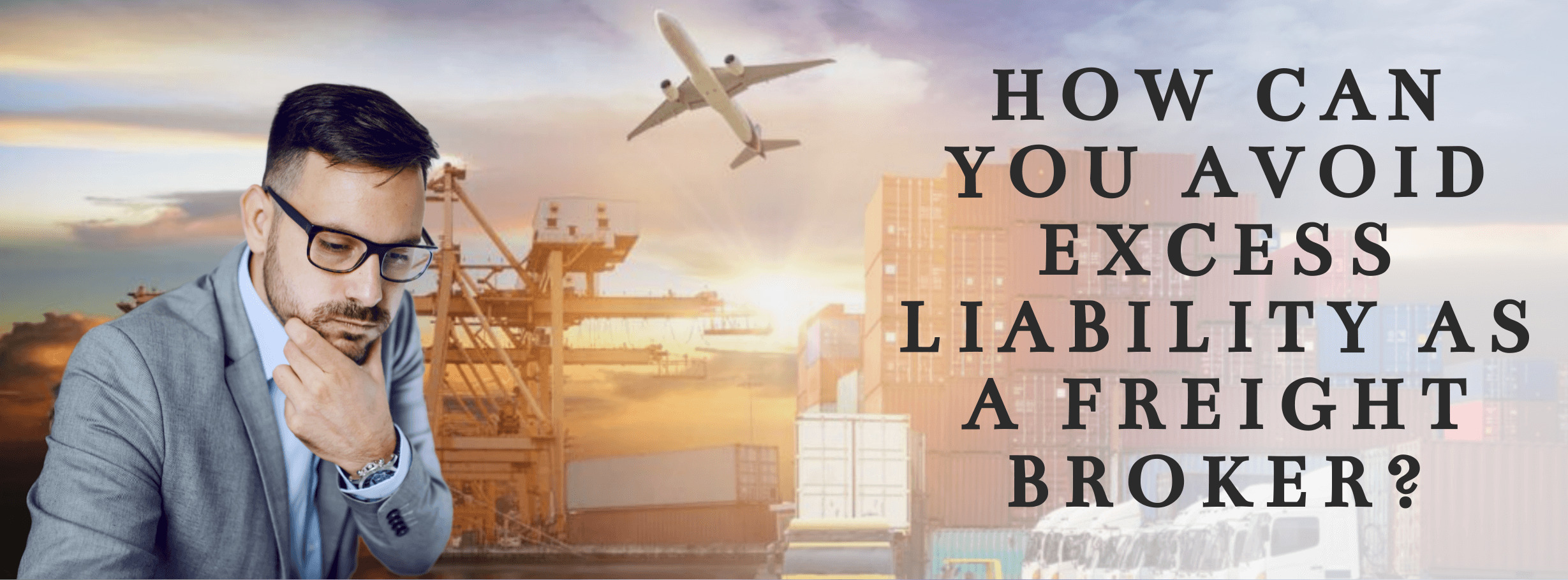How Freight Brokers Can Avoid Excess Liability
