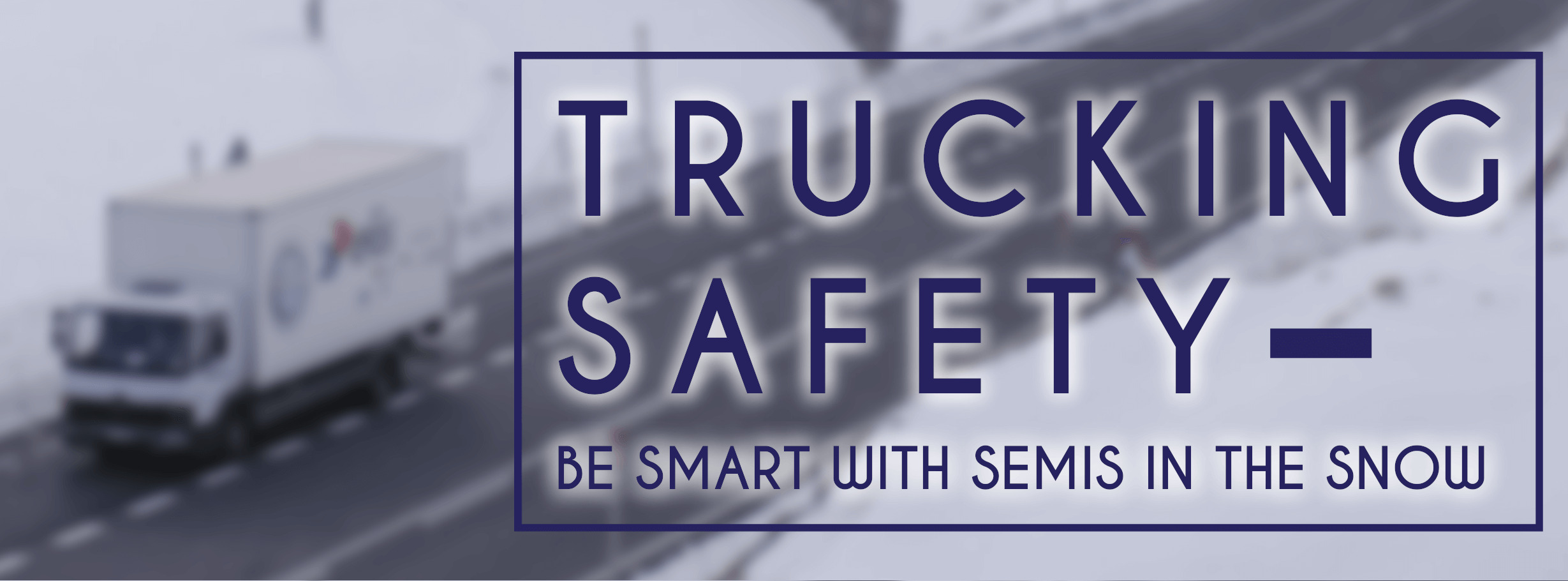 Semis Trucking Safety - Semis in Snow